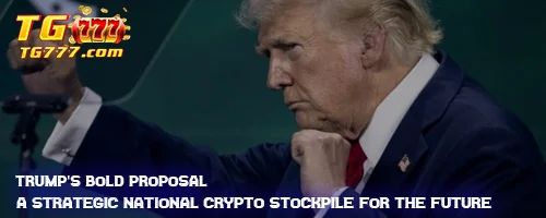 Trump's Bold Proposal: A Strategic National Crypto Stockpile for the Future